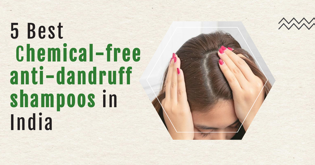 Best chemical-free anti-dandruff shampoos in India